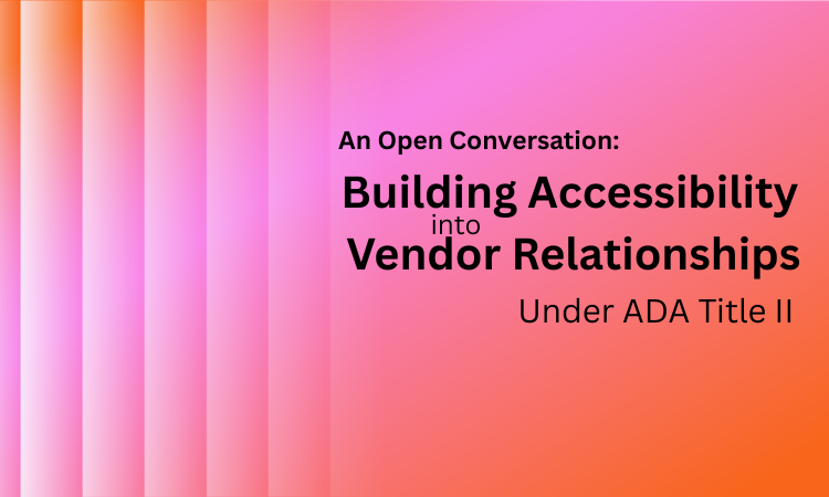 An Open Conversation: Building Accessibility into Vendor Relationships Under ADA Title II