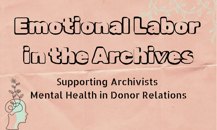 Emotional Labor in the Archives: Supporting Archivists Mental Health in Donor Relations