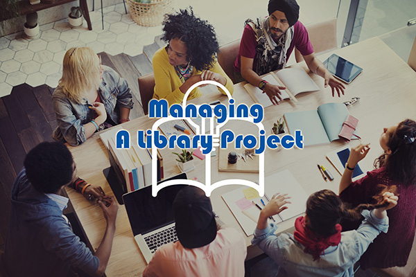 Project Management Series: Managing a Library Project