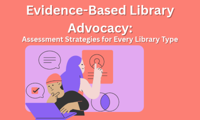 Evidence-Based Library Advocacy: Assessment Strategies for Every Library Type
